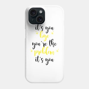 it's you, you're the problem, yellow Phone Case