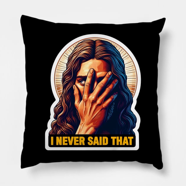 I Never Said That meme Jesus Christ WWJD Pillow by Plushism