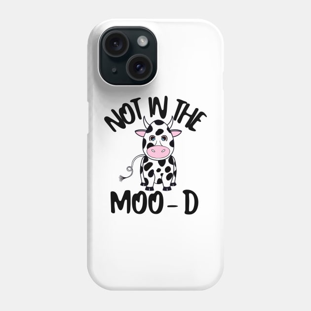 FUNNY Cow Sayings  Cow Not In The Mood Phone Case by SartorisArt1