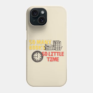 So Many Books So Little Time Phone Case