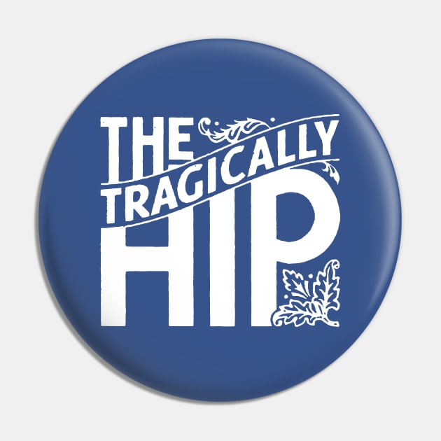 The Tragically Hip Pin by CS Designs