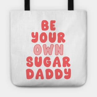 Be Your Own Sugar Daddy Tote