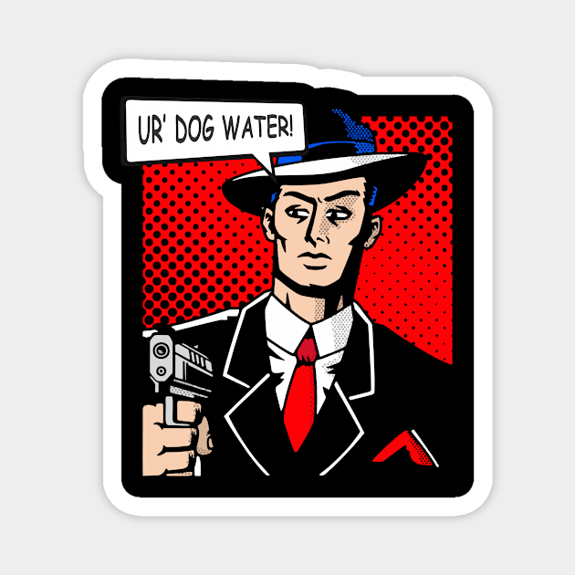 Ur' Dog Water pop 2 Magnet by 2 souls