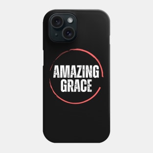 Amazing Grace | Christian Phone Case