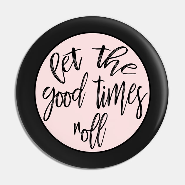 Let The Good Times Roll Pin by Asilynn