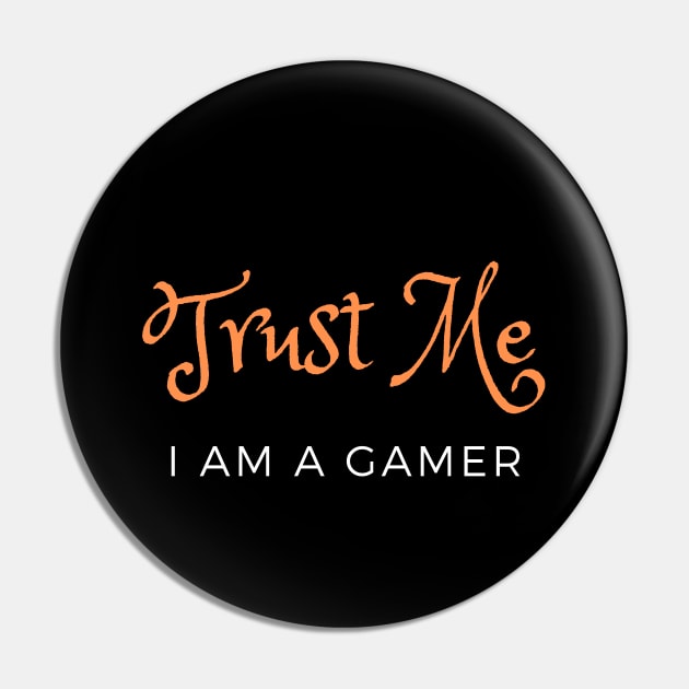 Trust Me I Am A Gamer 10 Pin by Dippity Dow Five