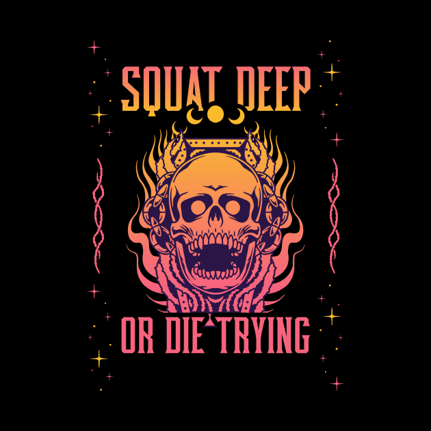 SQUAT DEEP OR DIE TRYING by Thom ^_^