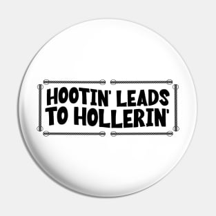 Hootin-Leads-To-Hollerin Pin