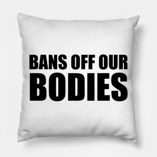 bans off our bodies Pillow