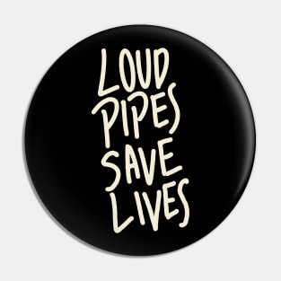 Loud Pipes Saves Lives Pin