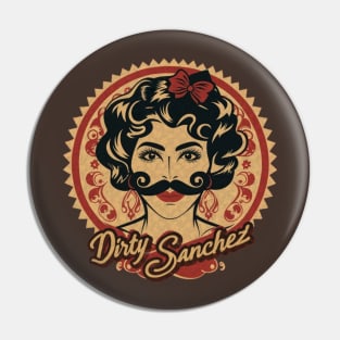 Dirty Sanchez Pin