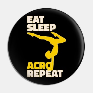 Eat Sleep Acro Repeat - Funny Acrobat Yoga Design - Gift For Yogi Pin