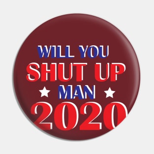 Will You Shut Up Man Pin