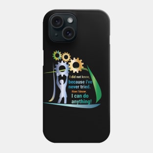 I can do anything! Phone Case