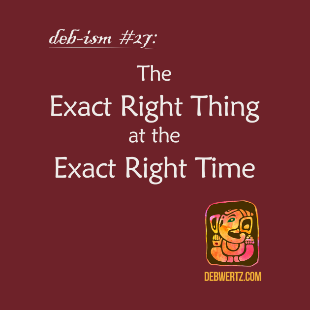 Exact Right Thing at the Exact Right Time by Debisms