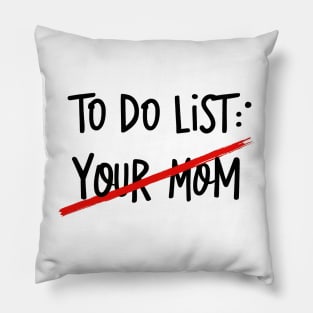 To Do List Your Mom Funny Meme Jokes Pillow