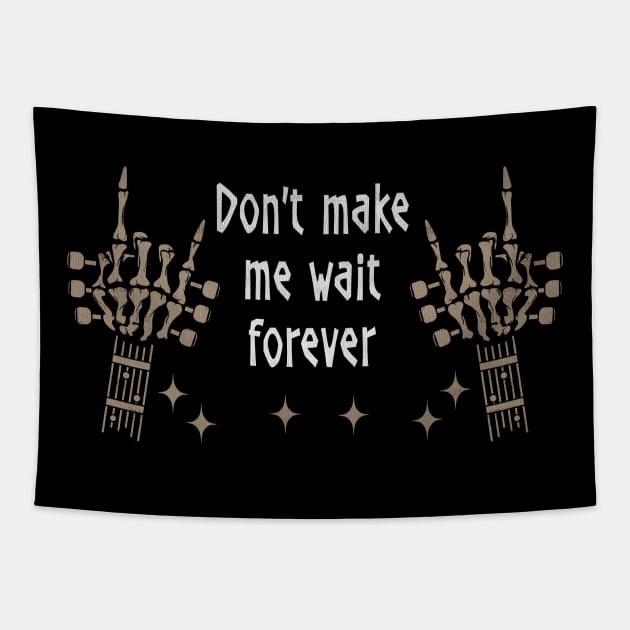 Don't Make Me Wait Forever Quotes Tapestry by KatelynnCold Brew