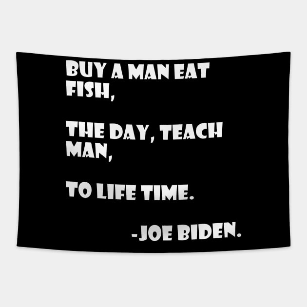 Teach a man to joe biden Tapestry by psanchez