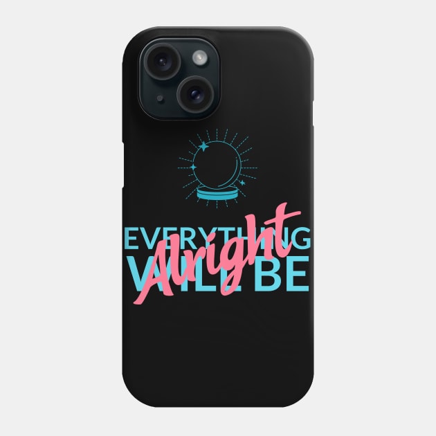 Everything is going to be fine Phone Case by ForEngineer