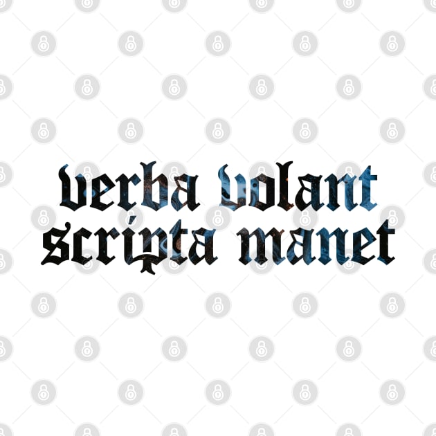 Verba Volant Scripta Manet - Spoken Words Fly Away, Written Words Remain by overweared