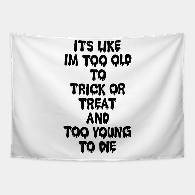 Too Old to Trick or Treat Tapestry by old_school_designs