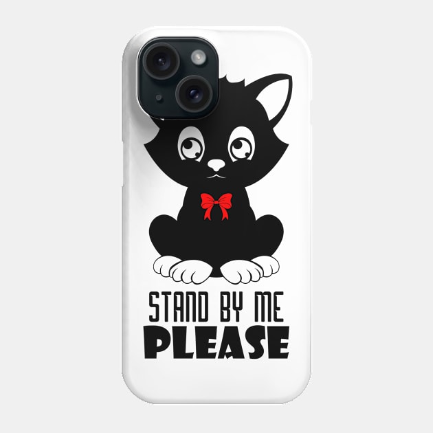 12 - STAND BY ME PLEASE Phone Case by SanTees