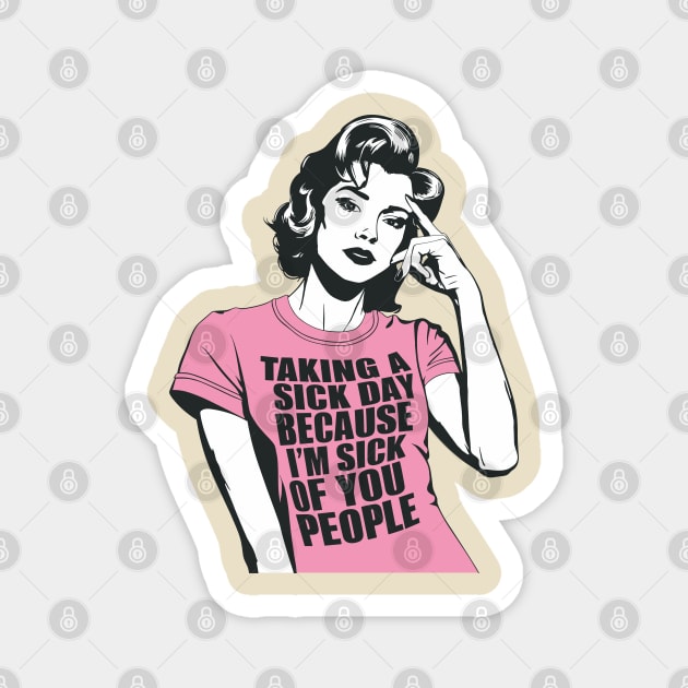 Sick Of People Sarcastic Quote Magnet by Anticorporati