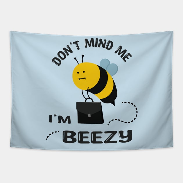 Don't Mind Me i'm Beezy Tapestry by Marzuqi che rose
