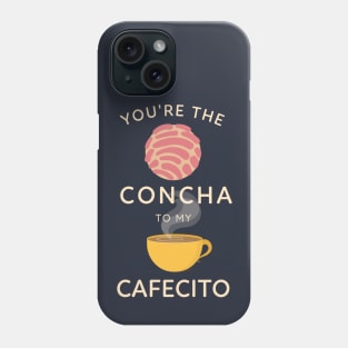 You're the concha to my cafecito - Funny Latino Phone Case