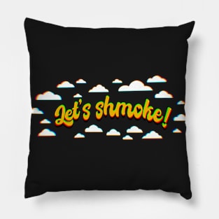 Lets shmoke Pillow