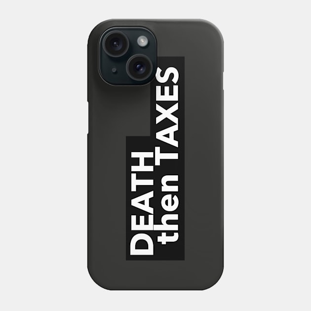 Death then Taxes Phone Case by The Directory