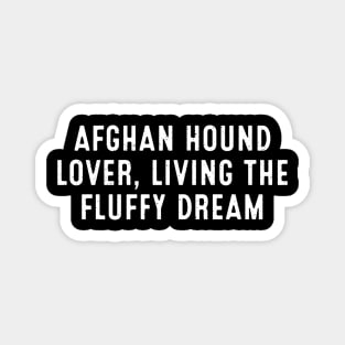 Afghan Hound Lover Living the Fluffy Dream Magnet