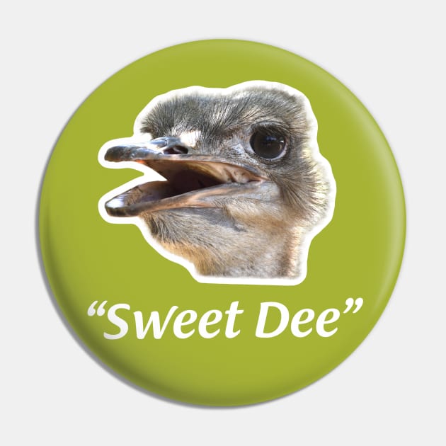 "Sweet Dee" Ostrich Always Sunny Pin by NightMan Designs
