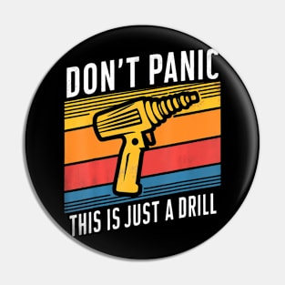 Don't Panic This is Just A Drill Handyman Humorous Sarcasm Pin