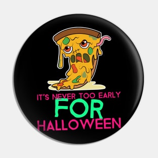 It's Never Too Early For Halloween Pin