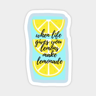 When life gives lemons make lemonade Magnet