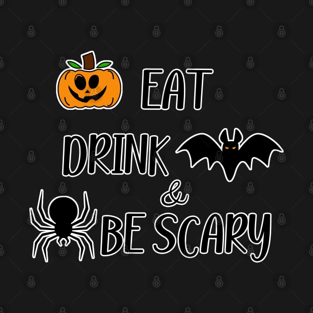 Eat Drink And Be Scary by DMJPRINT