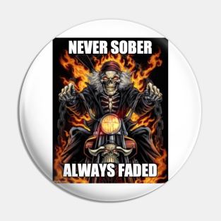 Never Sober Always Faded Shirt, Grim Reaper Shirt, Funny Meme Shirt, Oddly Specific Shirt, Dank Meme Shirt, Skeleton Meme T-Shirt Pin