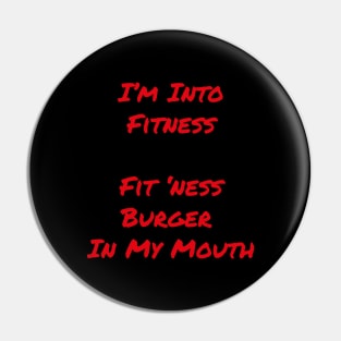 Burger T-Shirt | I'm Into Fitness This Whole Burger In My Mouth | FoodMunkey Pin