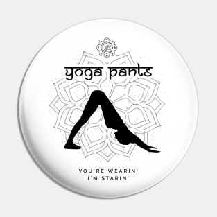 Yoga pants... you're wearin', i'm starin' Pin