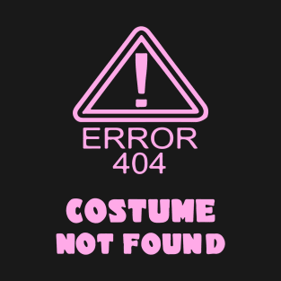 404 Error Costume Not Found T-Shirt