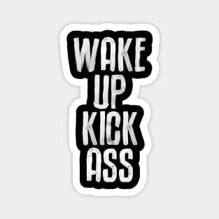 Wake Up Kick Ass in Black and White Magnet