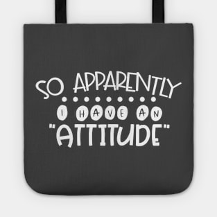 Apparently I Have An Attitude Tote