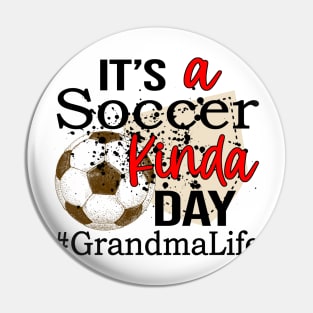 It's A Soccer Kinda Day Grandma Life Pin