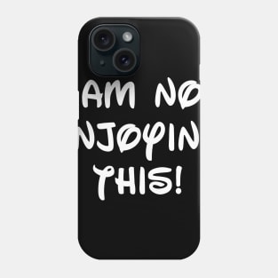 I'm Not Enjoying This! Grumpy Phone Case