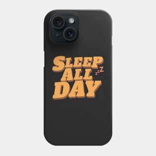 Sleep All Day Phone Case