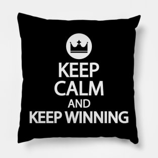 Keep calm and keep winning Pillow