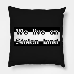 We live on Stolen land Pillow