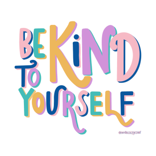 Be kind to yourself T-Shirt