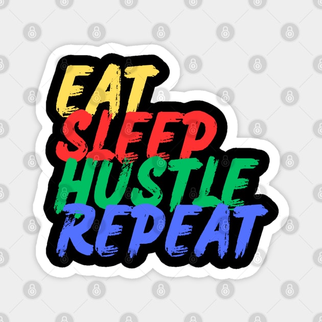 Eat, Sleep, Hustle, Repeat (Mood Colors) Magnet by Mood Threads